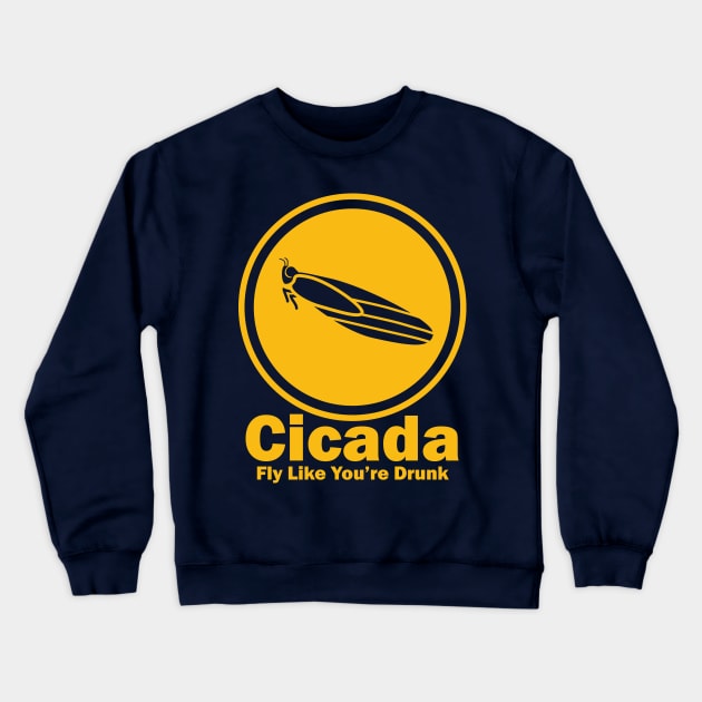 Cicada, Fly Like You're Drunk Crewneck Sweatshirt by Chicanery